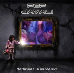 Pop Javali : No Reason to Be Lonely